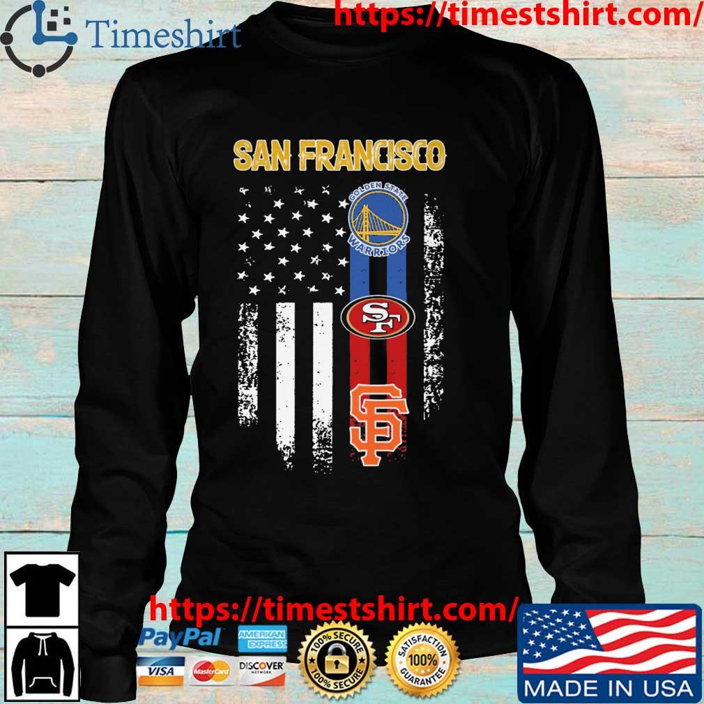 San Francisco All Team Sports Warriors 49ers And Giants American Flag Shirt,  hoodie, sweater, long sleeve and tank top