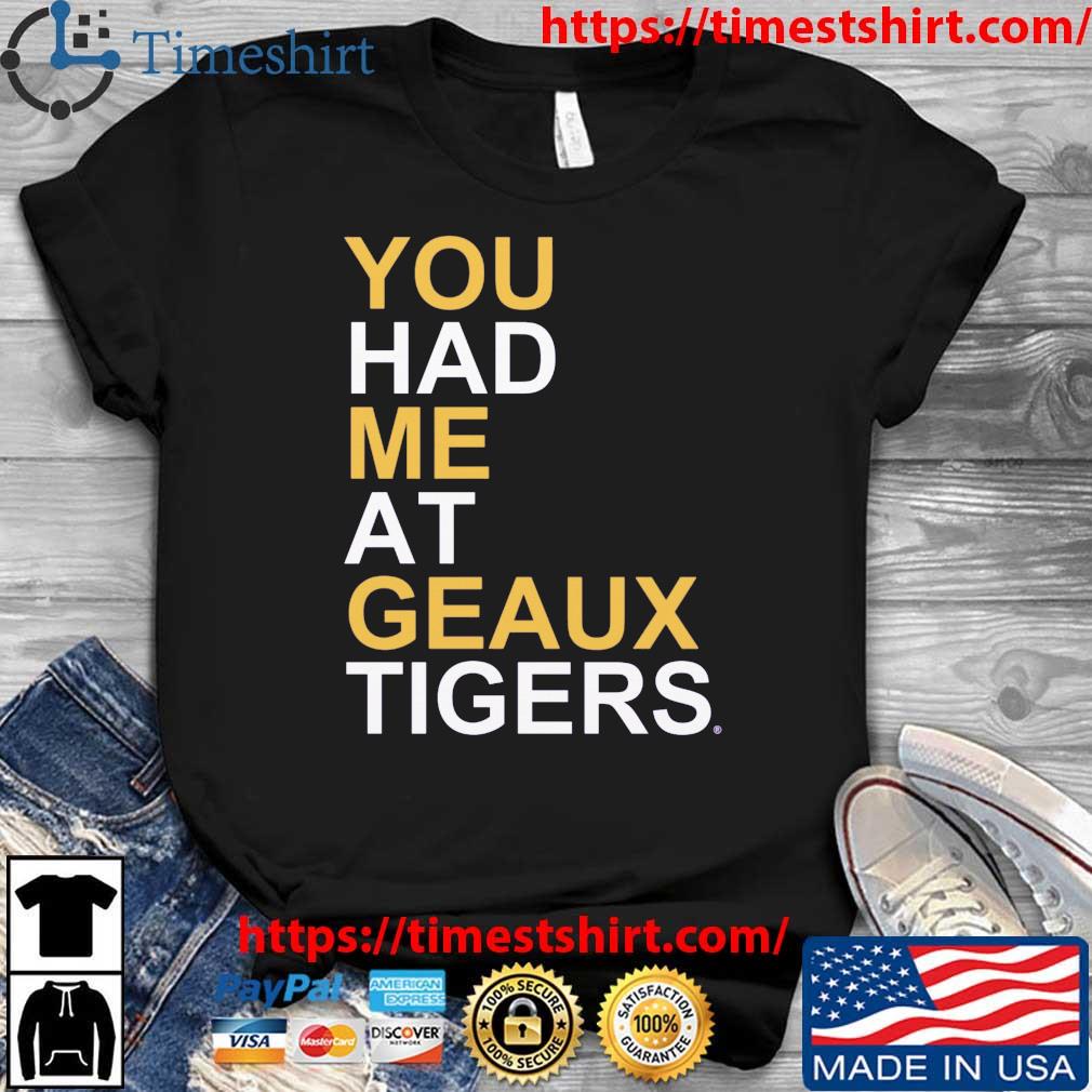 LSU Tigers You Had Me At Geaux Tigers shirt, hoodie, sweater, long