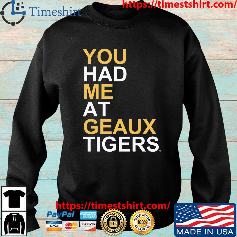 LSU Tigers You Had Me At Geaux Tigers shirt, hoodie, sweater, long