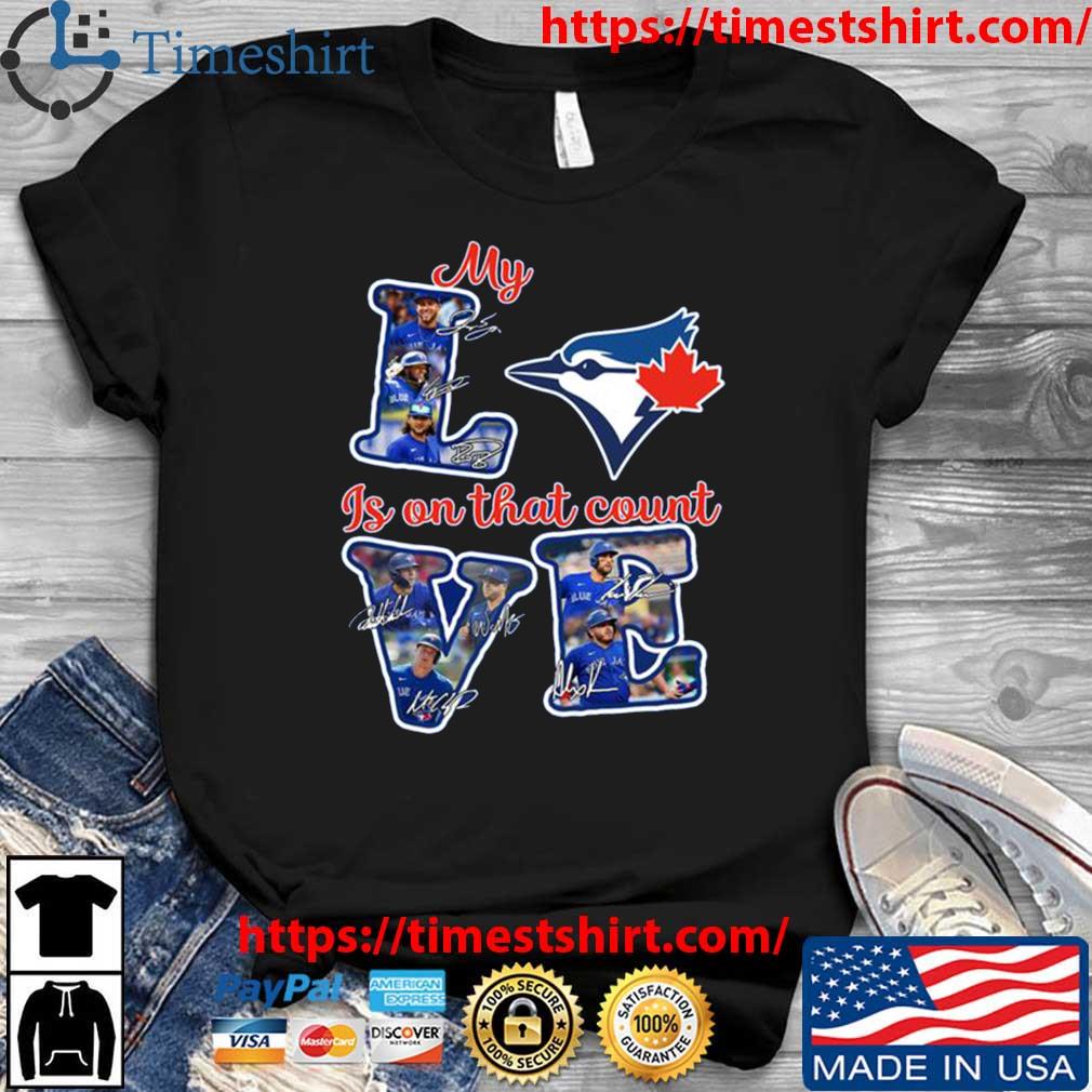 My Love LosToronto Blue Jays Is On That Count Unisex T-Shirt, hoodie,  sweater, long sleeve and tank top