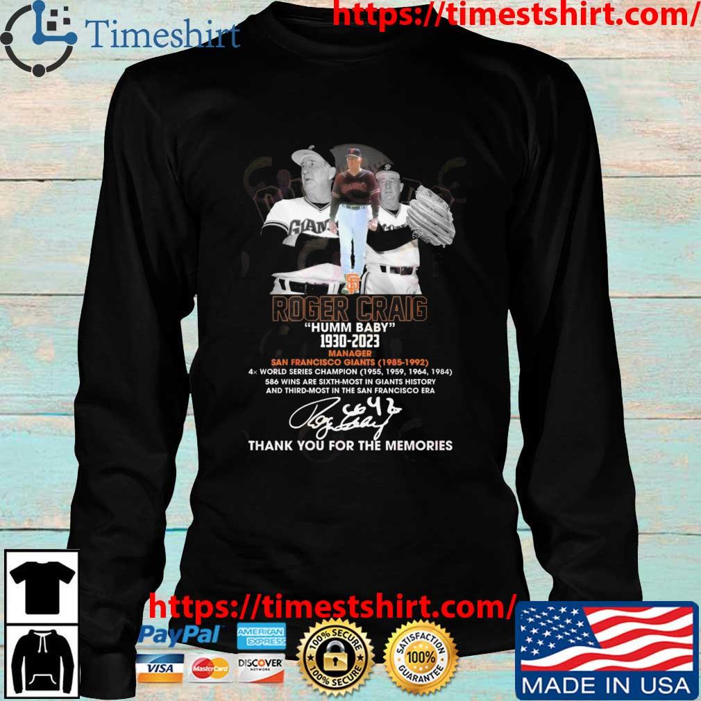 In memory of Roger Craig Humm Baby 1930-2023 Manager San Francisco Giants  1985-1992 signature shirt, hoodie, sweater, long sleeve and tank top