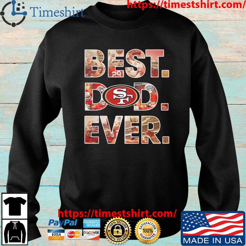 San Francisco 49ers Best Dad Ever shirt - Teefefe Premium ™ LLC