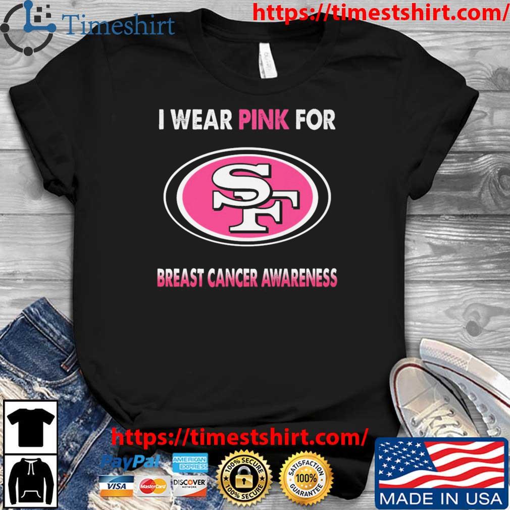 San Francisco 49ers I Wear Pink For Breast Cancer Awareness 2023 T-shirt,Sweater,  Hoodie, And Long Sleeved, Ladies, Tank Top