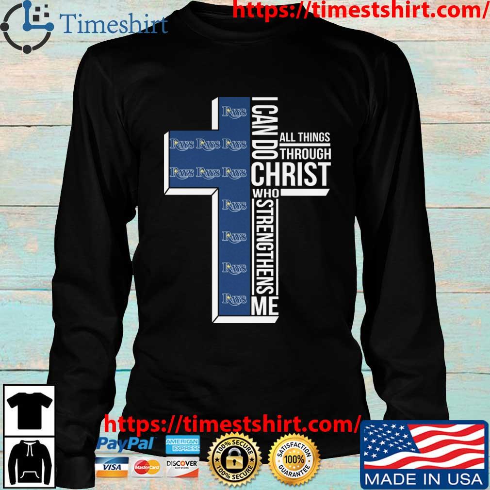 Tampa Bay Rays Cross I Can Do Christ Who Strengthens Me All Things Through  shirt, hoodie, sweater, long sleeve and tank top