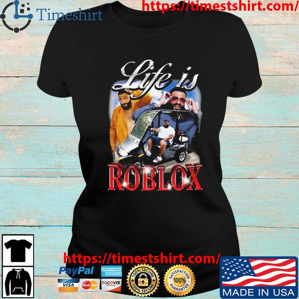 Bussinapparelco Life Is Roblox Dj Khaled T Shirt