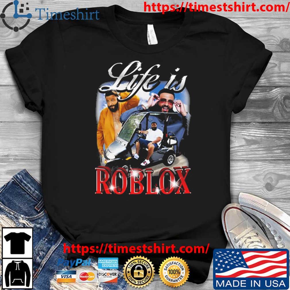 Bussinapparelco Life Is Roblox Dj Khaled T Shirt, Custom prints store