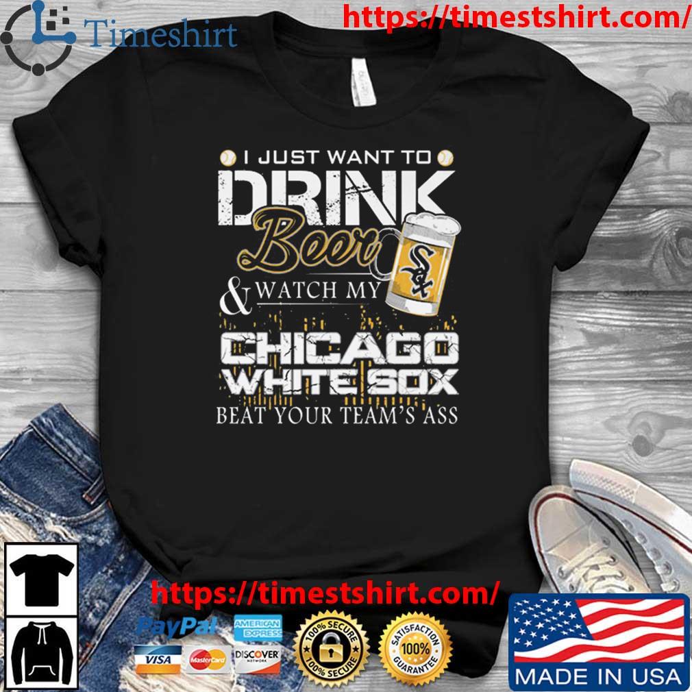 I just want to drink beer and watch my Chicago White Sox baseball