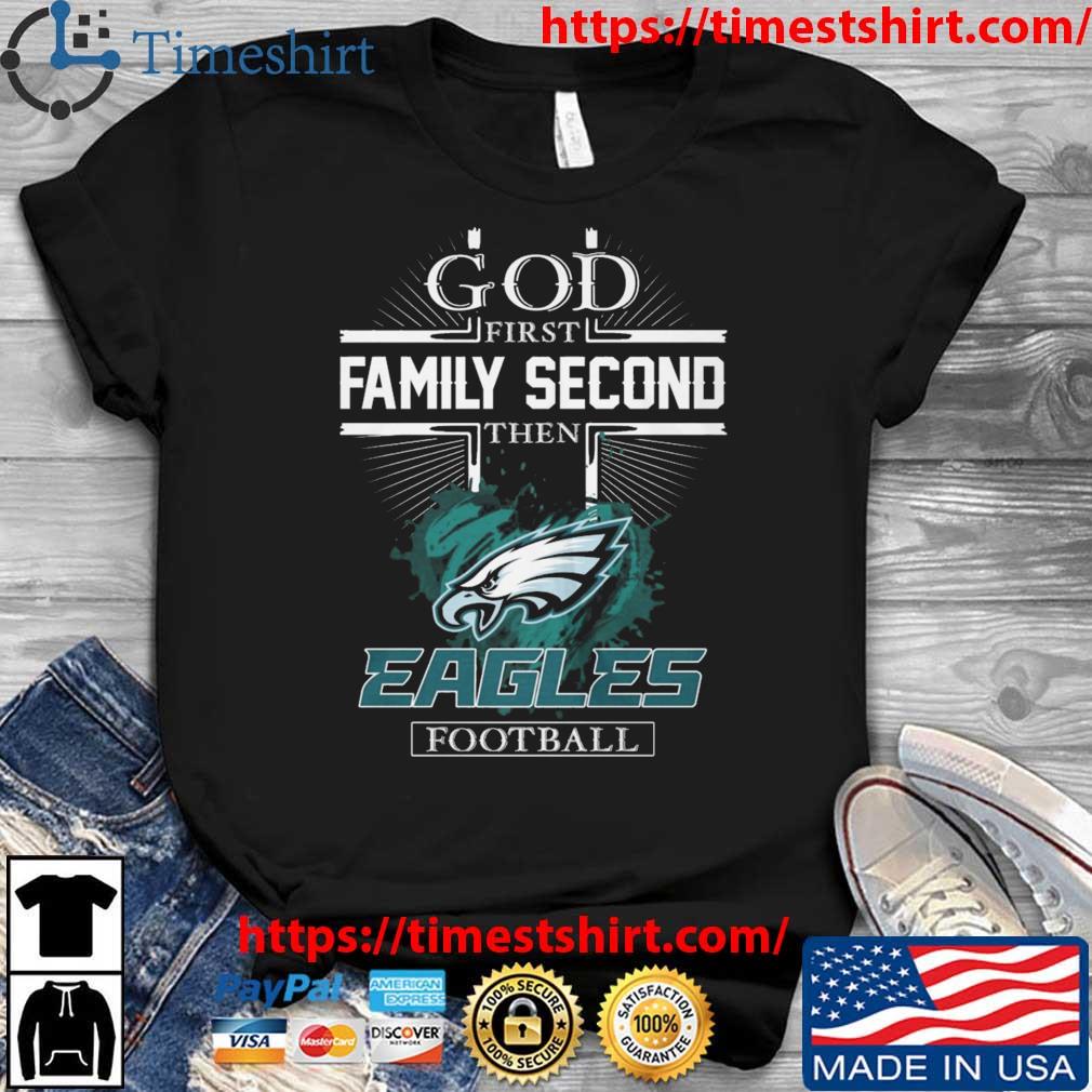 God first family second then Philadelphia Eagles football 2023