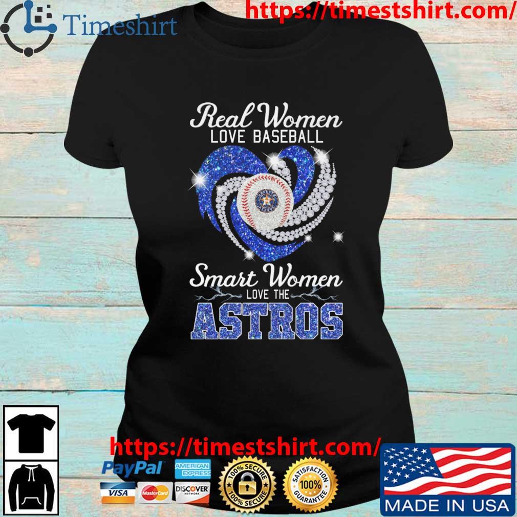 Real women love baseball smart women love the Houston Astros heart