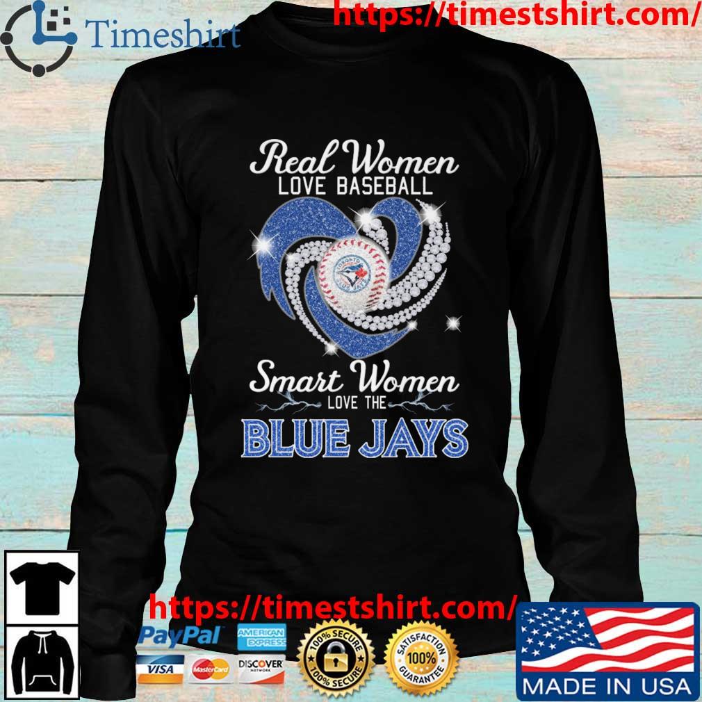 Real Women love football smart Women love the Toronto Blue Jays heart  diamond shirt, hoodie, sweater, long sleeve and tank top