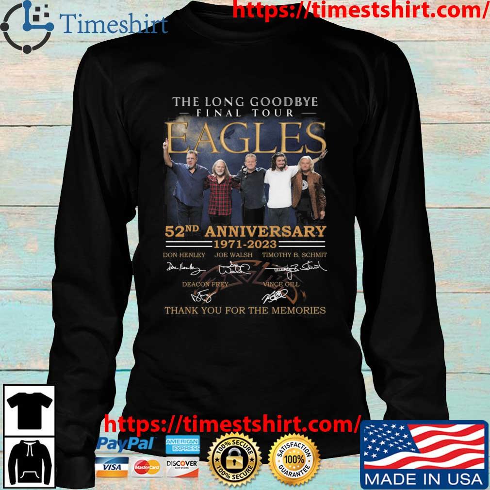 The Eagles Shirt The Long Goodbye Final Tour 2023 T-Shirt The Eagles 52nd  Anniversary 1971-2023 Signatures Shirt Eagles Band Shirt, hoodie, sweater,  long sleeve and tank top