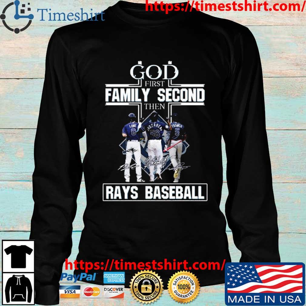 Official god First Family Second Then Tampa Bay Rays Baseball T Shirt,  hoodie, sweater, long sleeve and tank top