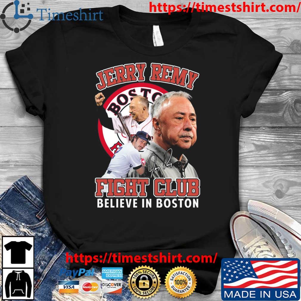 Jerry Remy Boston Red Sox Believe In Boston Fight Club Signature t-shirt