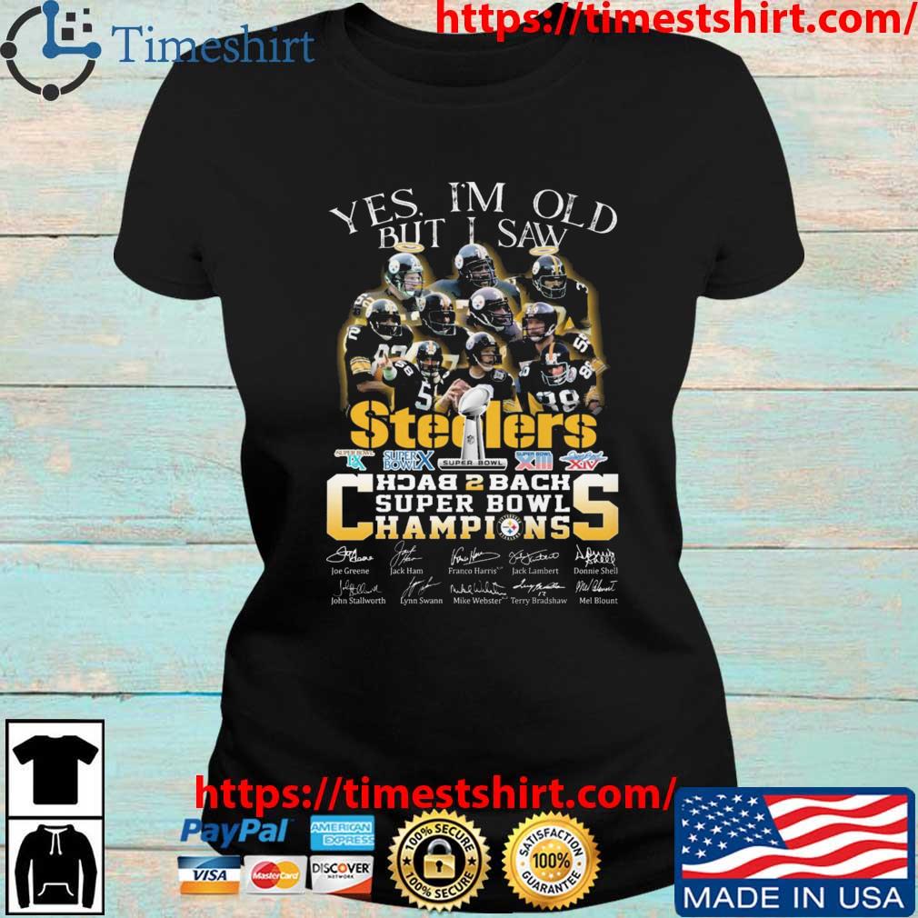 Pittsburgh Steelers Yes I'm Old But I Saw Back To Back Champions Super Bowl  Signatures shirt - Limotees