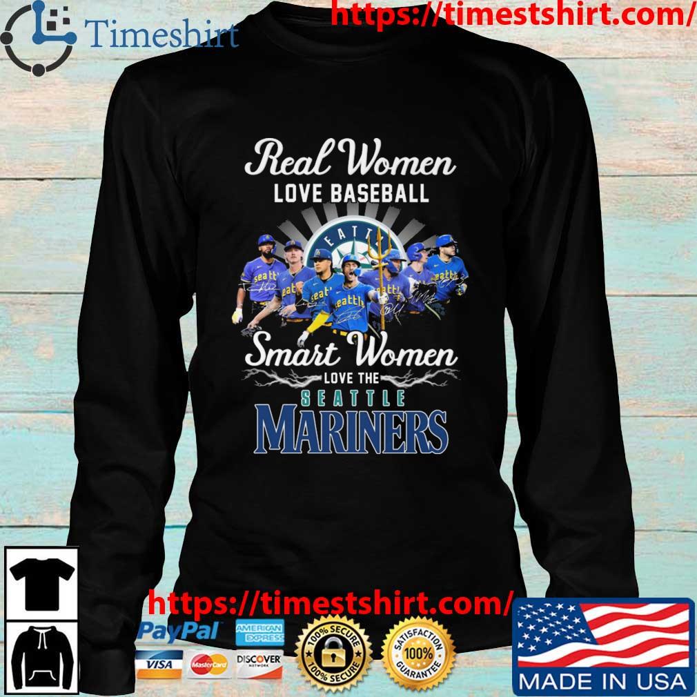 Original Real Women Love Baseball Smart Women Love The Mariners Team  Signatures T-shirt,Sweater, Hoodie, And Long Sleeved, Ladies, Tank Top