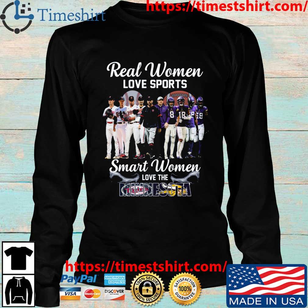 Real women love sport smart women love the Minnesota Twins and Vikings shirt,  hoodie, sweater and long sleeve