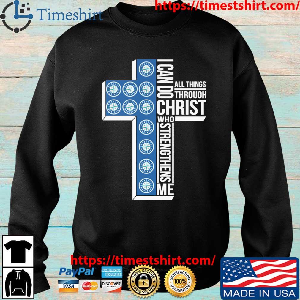 Seattle Mariners MLB Cross I Can Do Through Christ Who Strengthens Me shirt, hoodie, sweater, long sleeve and top