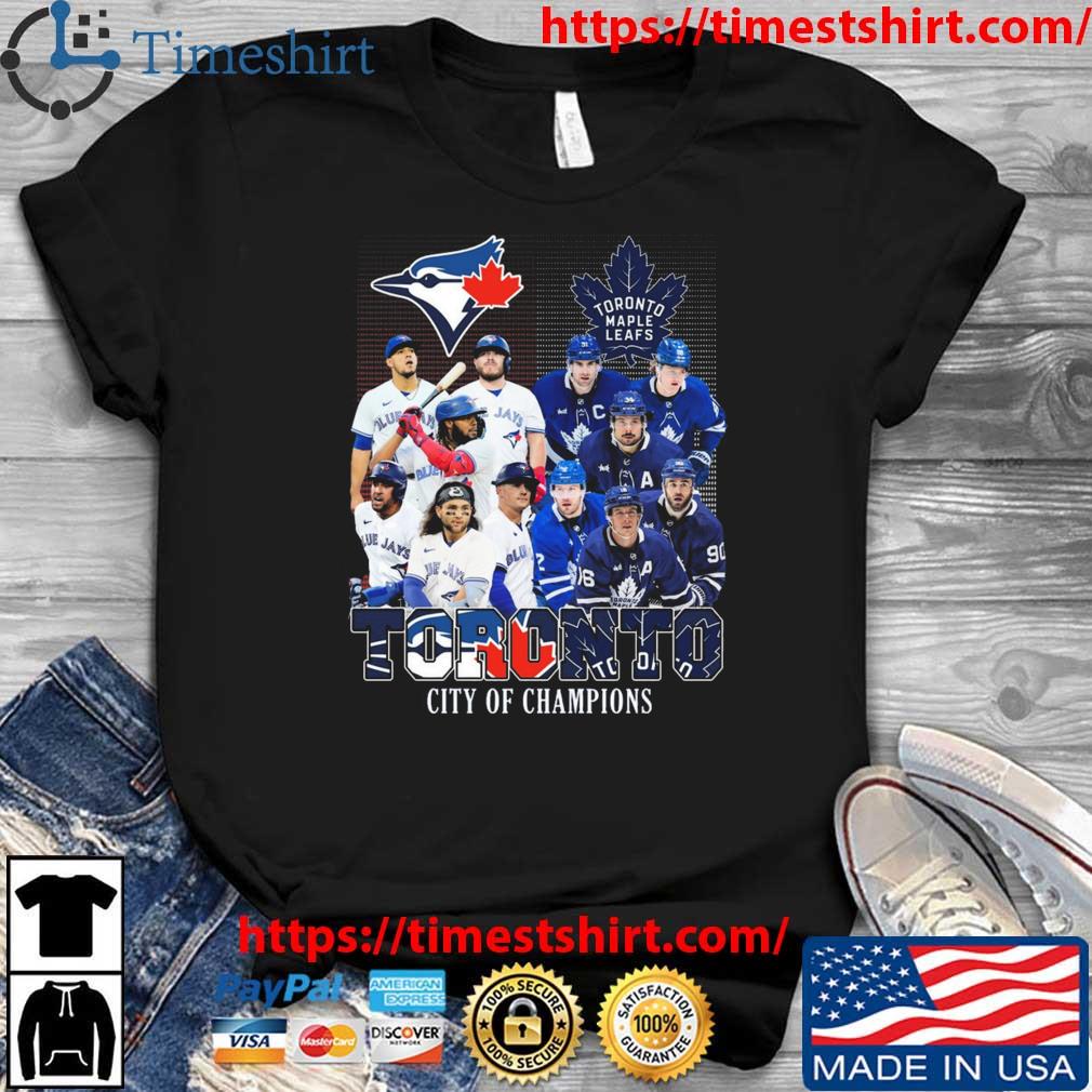 Toronto City Of Champions Toronto Maple Leafs And Toronto Blue Jays Team  Player shirt, hoodie, sweater, long sleeve and tank top