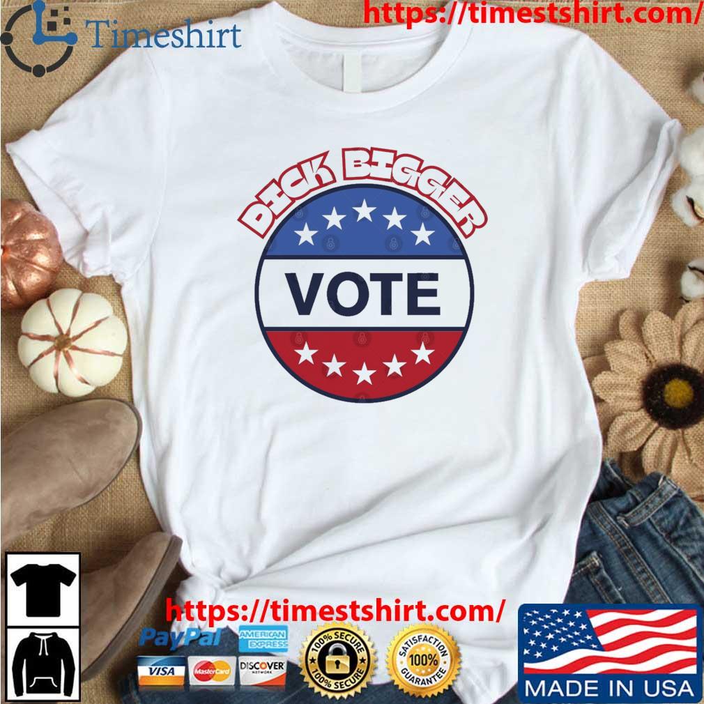 Vote Dick Bigger T-Shirt