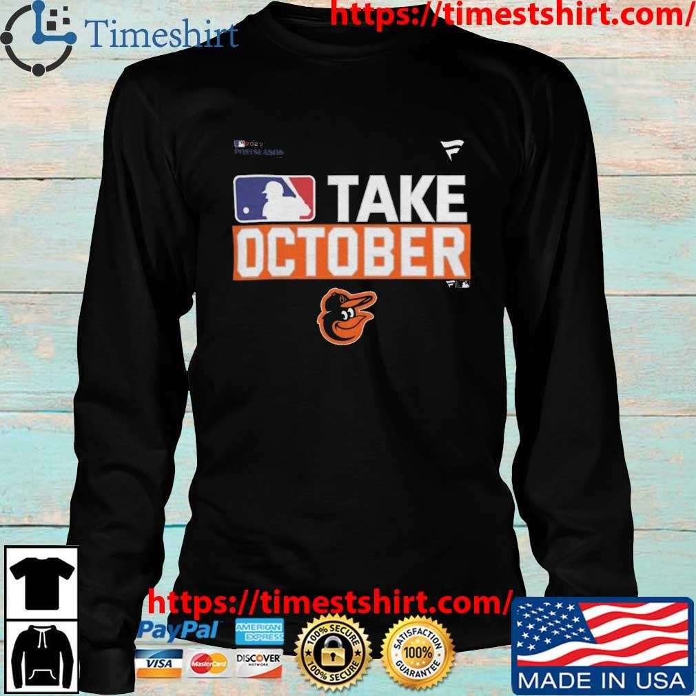 Baltimore Orioles Take October 2023 Shirt, hoodie, sweater, long sleeve and  tank top