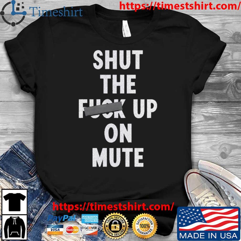 Buzzing Pop Shut The Fuck Up On Mute t-shirt