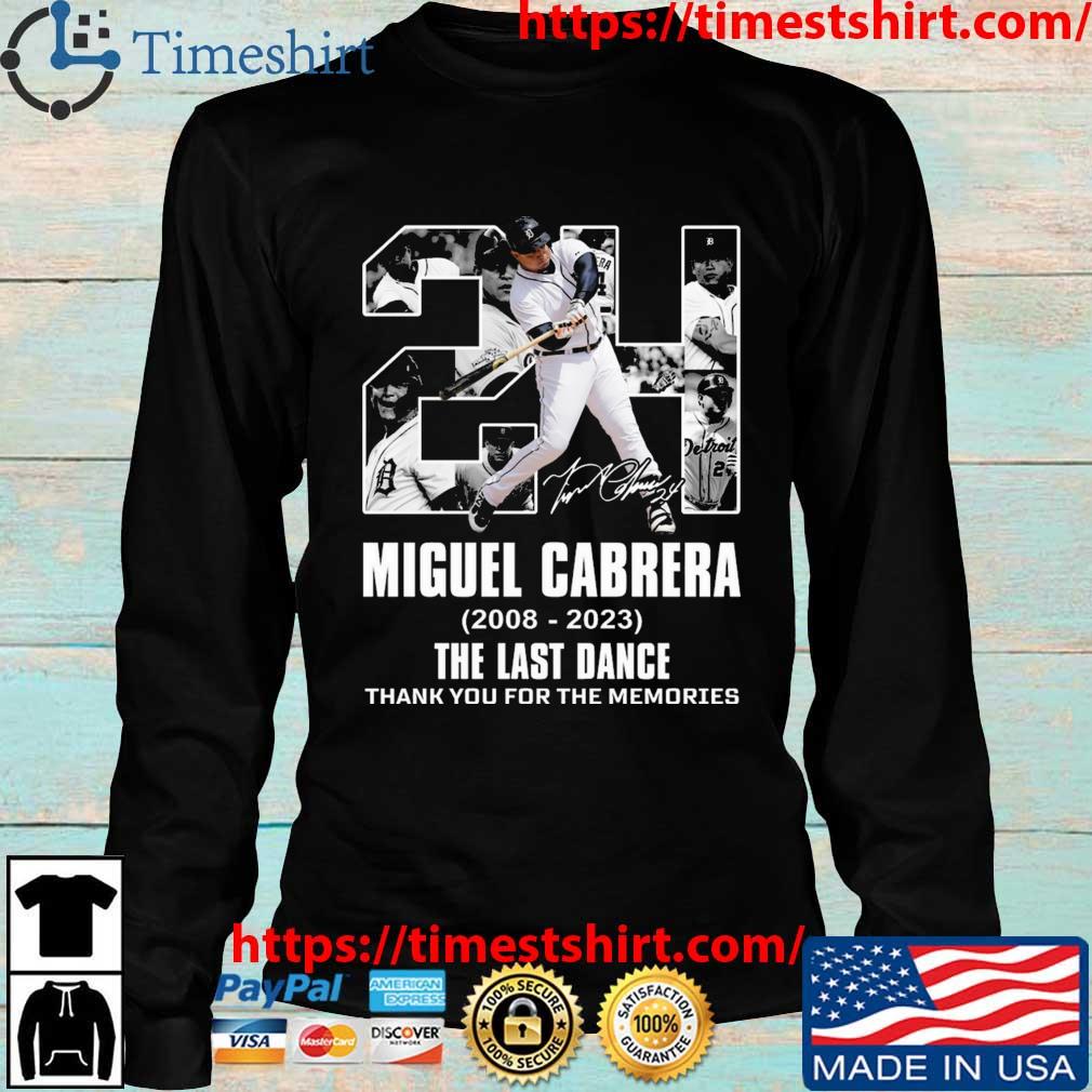 Detroit Tigers Miguel Cabrera 2008-2023 The Last Dance Thank You For The  Memories Signature t-shirt, hoodie, sweater, long sleeve and tank top