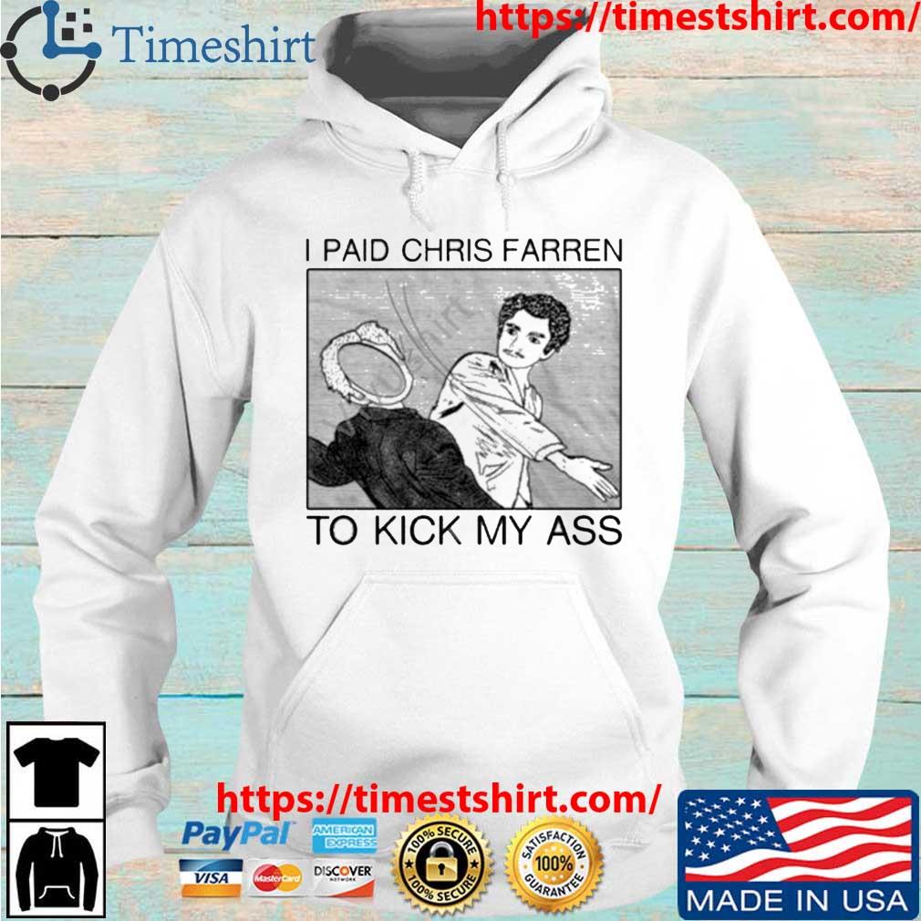 I Paid Chris Farren To Kick My Ass s Hoodie trang