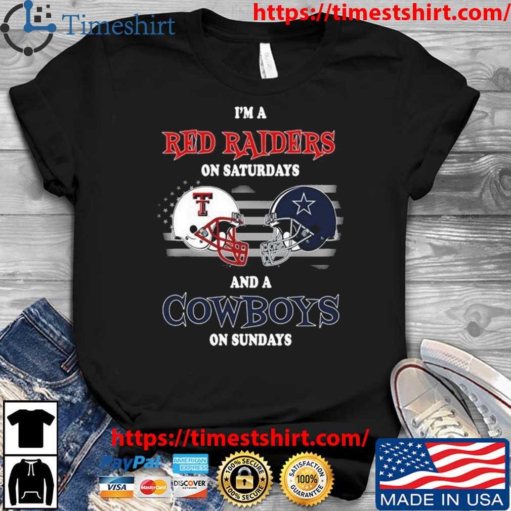 I'm A Texas Tech Red Raiders On Saturdays And A Dallas Cowboys On Sundays 2023 t-shirt