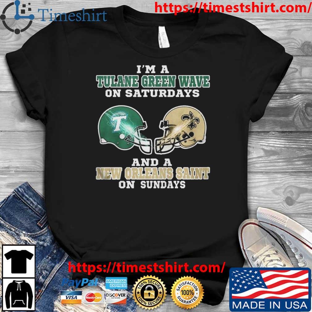 I'm A Tulane Green Wave On Saturdays And A New Orleans Saint On Sundays 2023 t-shirt