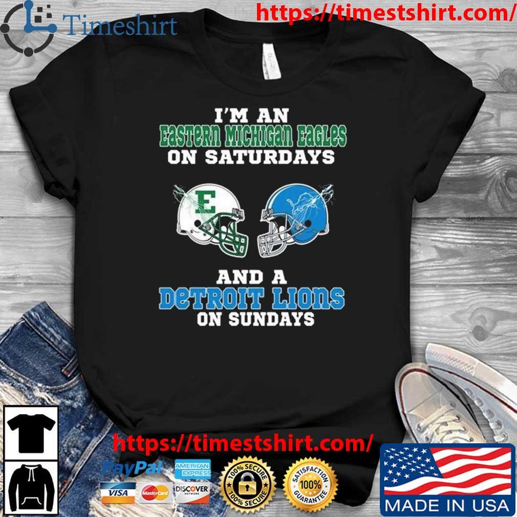 I'm An Eastern Michigan Eagles on Saturdays And A Detroit Lions On Sundays 2023 t-shirt