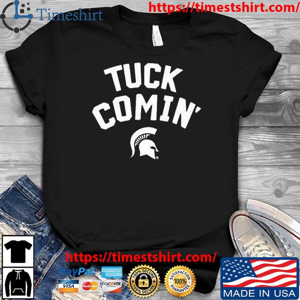 Michigan State Spartans Tuck Comin Shirt