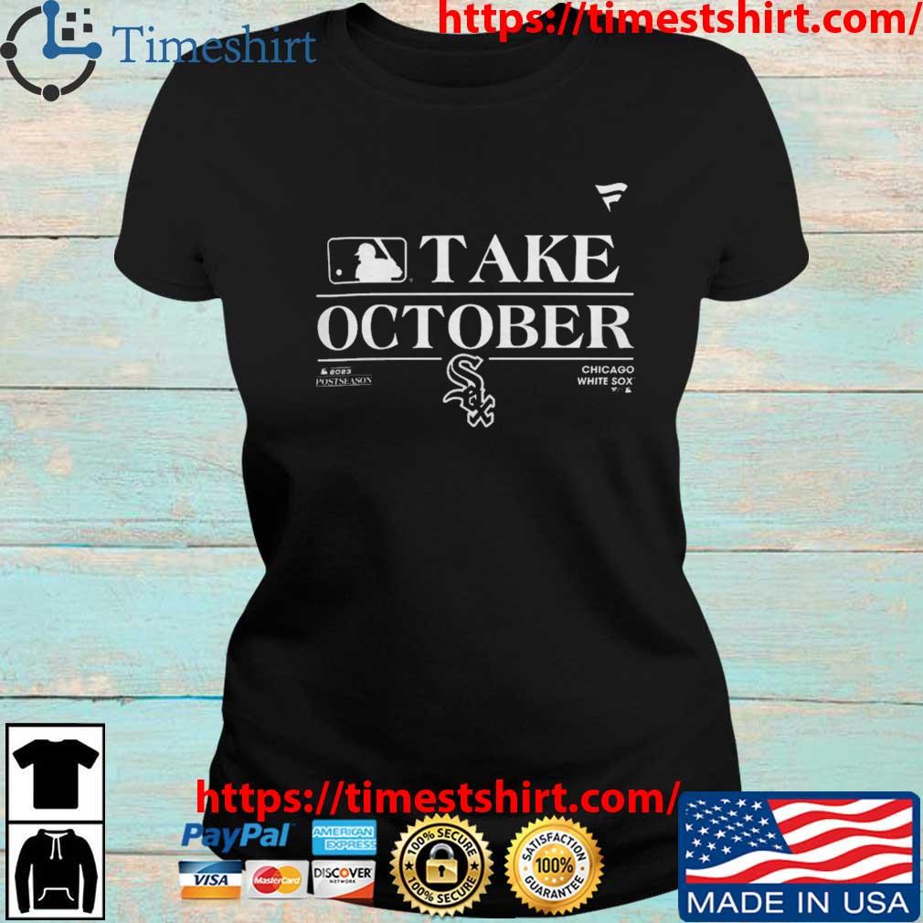 Chicago White Sox Take October Playoffs Postseason 2023 Shirt, hoodie,  sweater, long sleeve and tank top