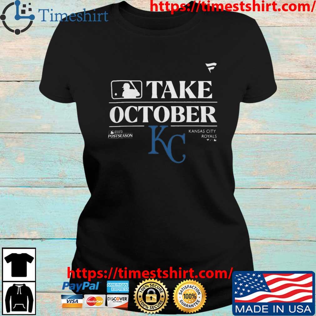 Kansas City Royals MLB Take October 2023 Postseason shirt, hoodie,  sweatshirt and tank top