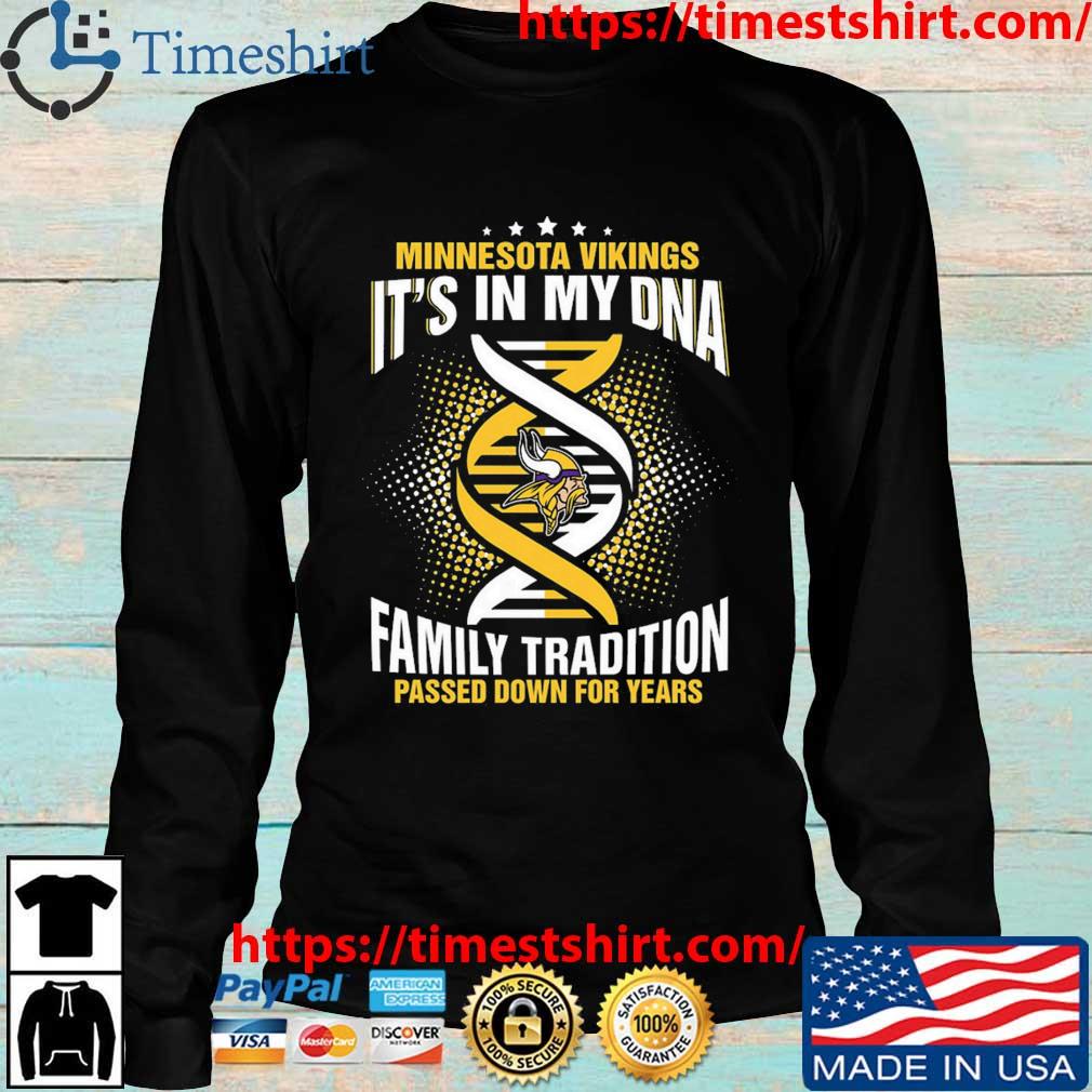Nfl Minnesota Vikings It's In My Dna Family Tradition Passed Down For Years  shirt, hoodie, sweater, long sleeve and tank top