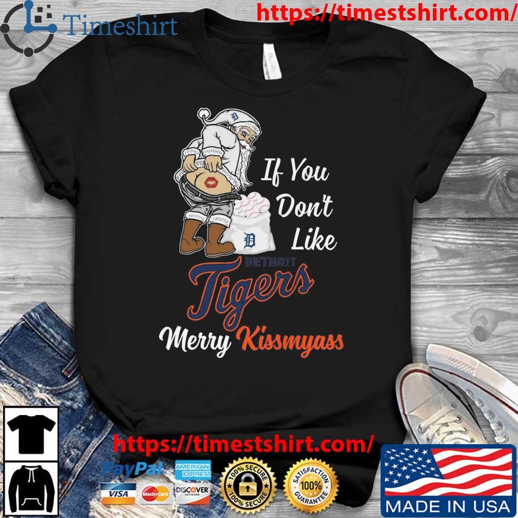 Santa Claus If You Don't Like Detroit Tigers Merry Kissmyass t-shirt