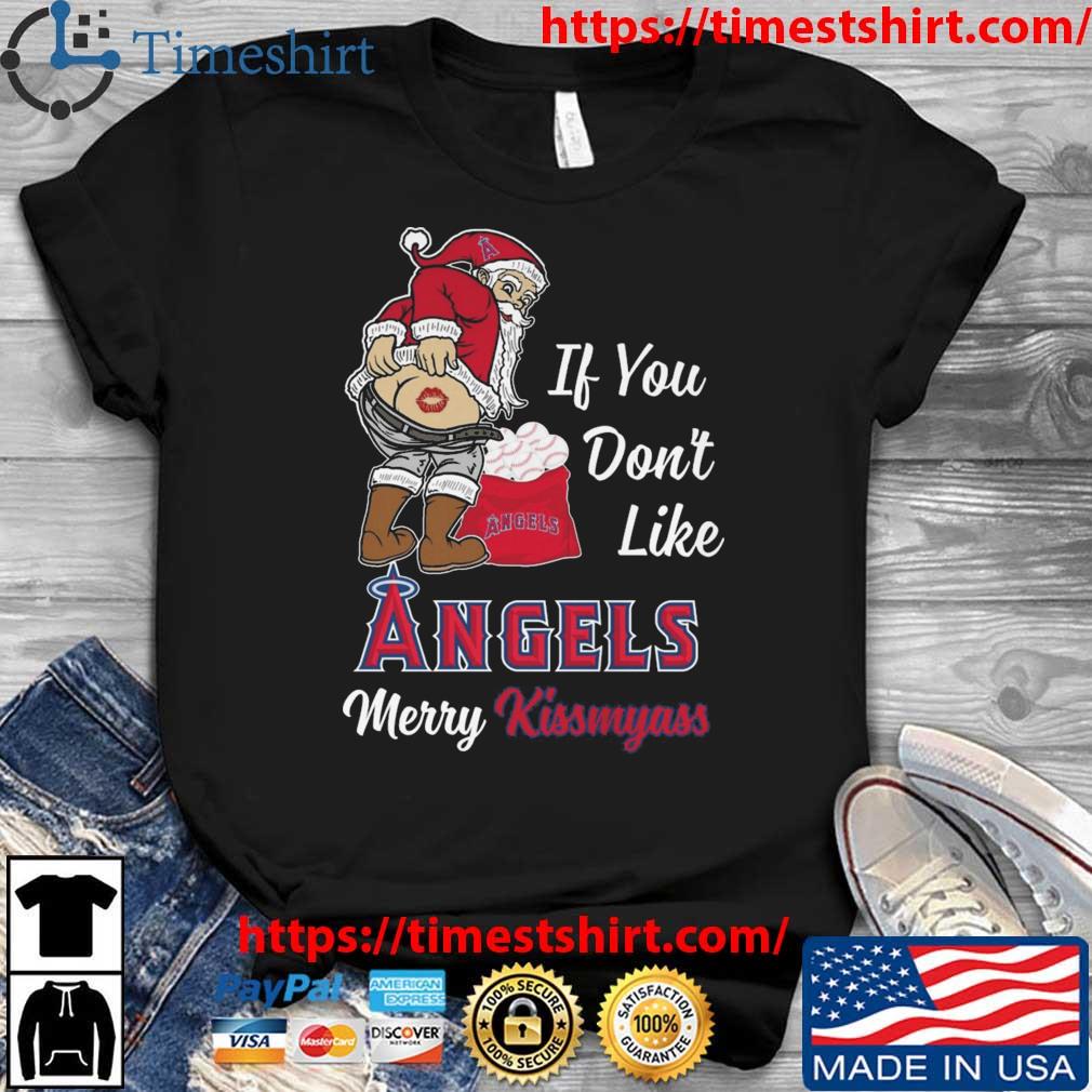 Santa Claus If You Don't Like Los Angeles Angels Merry Kissmyass t-shirt