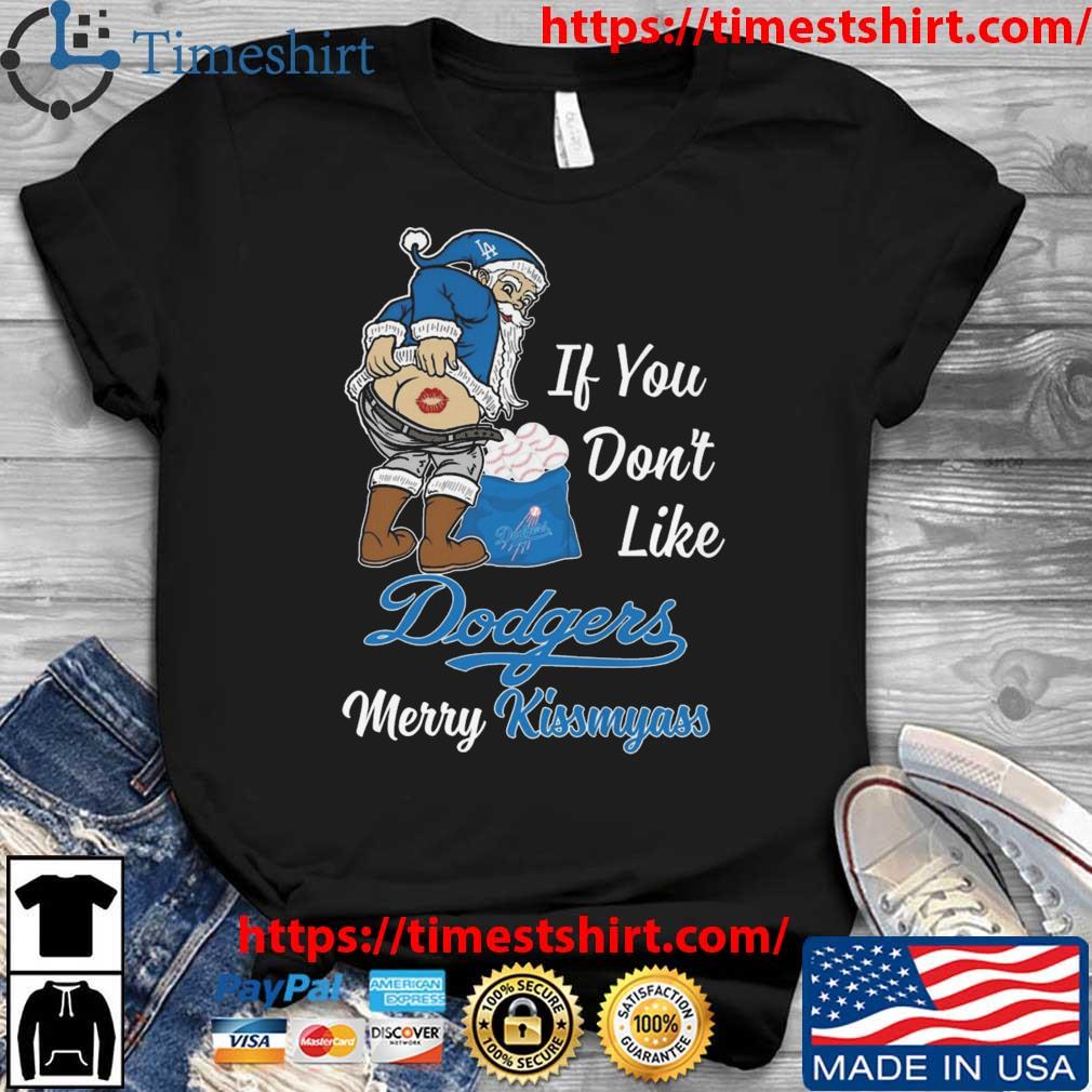 Santa Claus If You Don't Like Los Angeles Dodgers Merry Kissmyass t-shirt