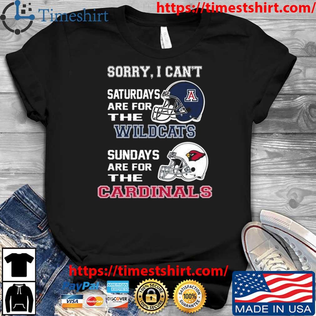 Sorry I Can't Saturdays Are For The Arizona Wildcats Are For The Arizona Cardinals 2023 t-shirt