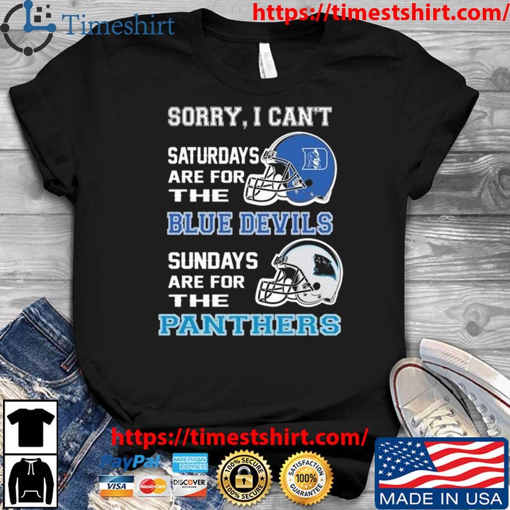 Sorry I Can't Saturdays Are For The Duke Blue Devils Are For The Carolina Panthers 2023 t-shirt