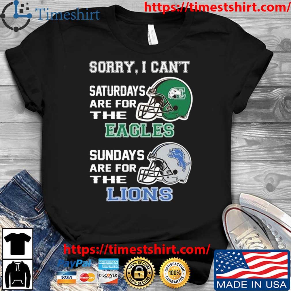 Sorry I Can't Saturdays Are For The Eastern Michigan Eagles Sundays Are For The Detroit Lions 2023 t-shirt
