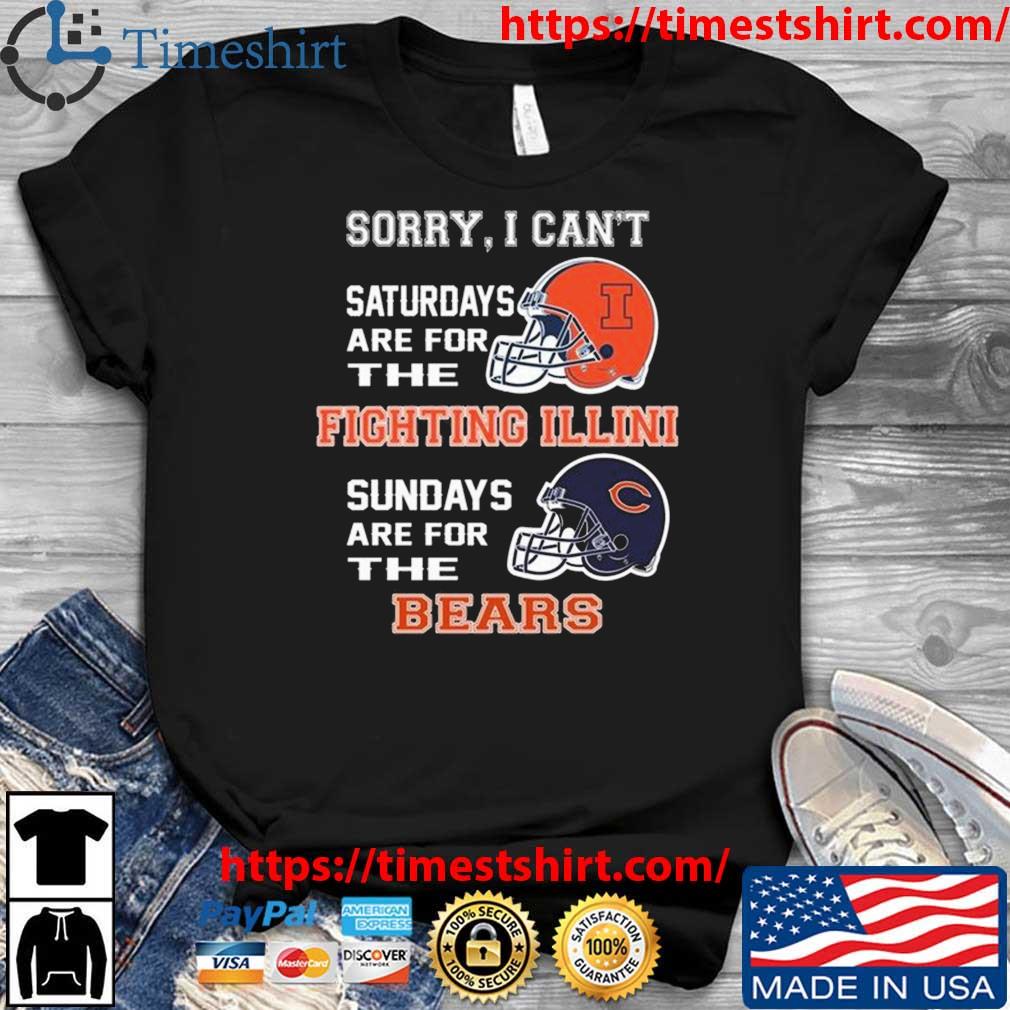 Sorry I Can't Saturdays Are For The Illinois Fighting Illini Sundays Are For The Chicago Bears 2023 t-shirt