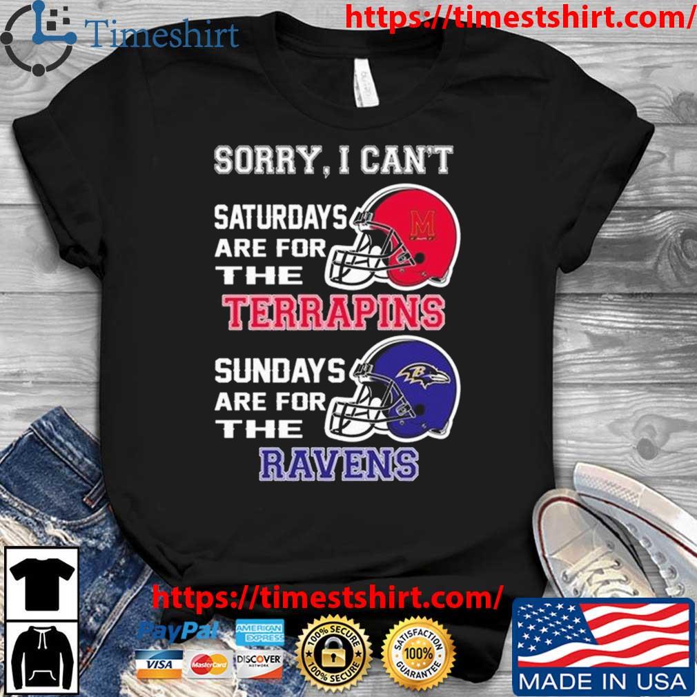 Sorry I Can't Saturdays Are For The Maryland Terrapins Sundays Are For The Baltimore Ravens 2023 t-shirt