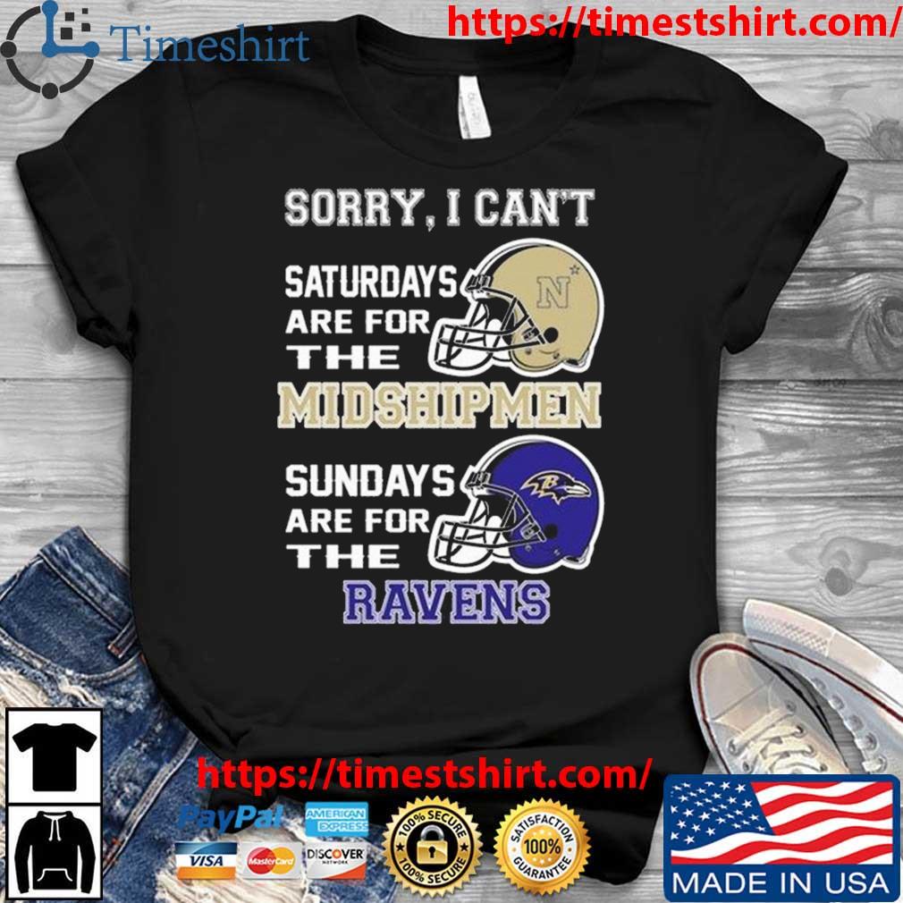 Sorry I Can't Saturdays Are For The Navy Midshipmen Are For The Baltimore Ravens 2023 t-shirt