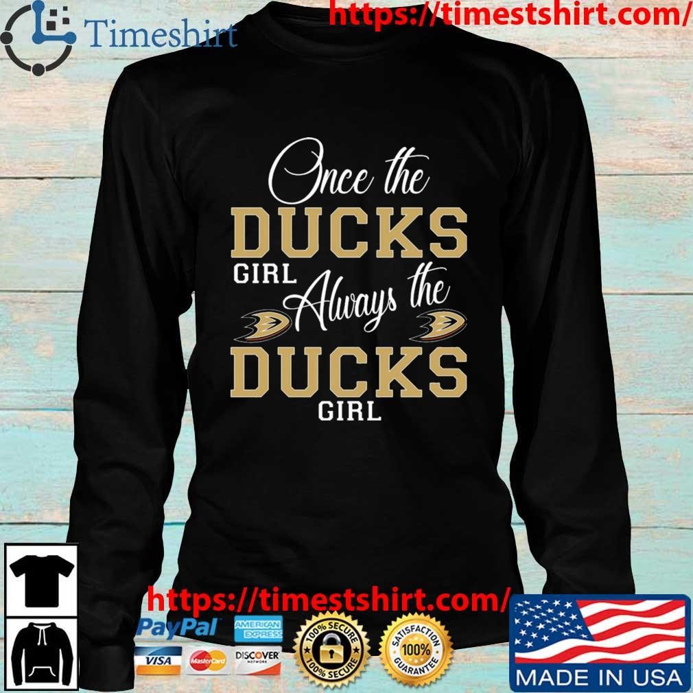 Anaheim Ducks Once The Ducks Girl Always The Ducks Girl Shirt