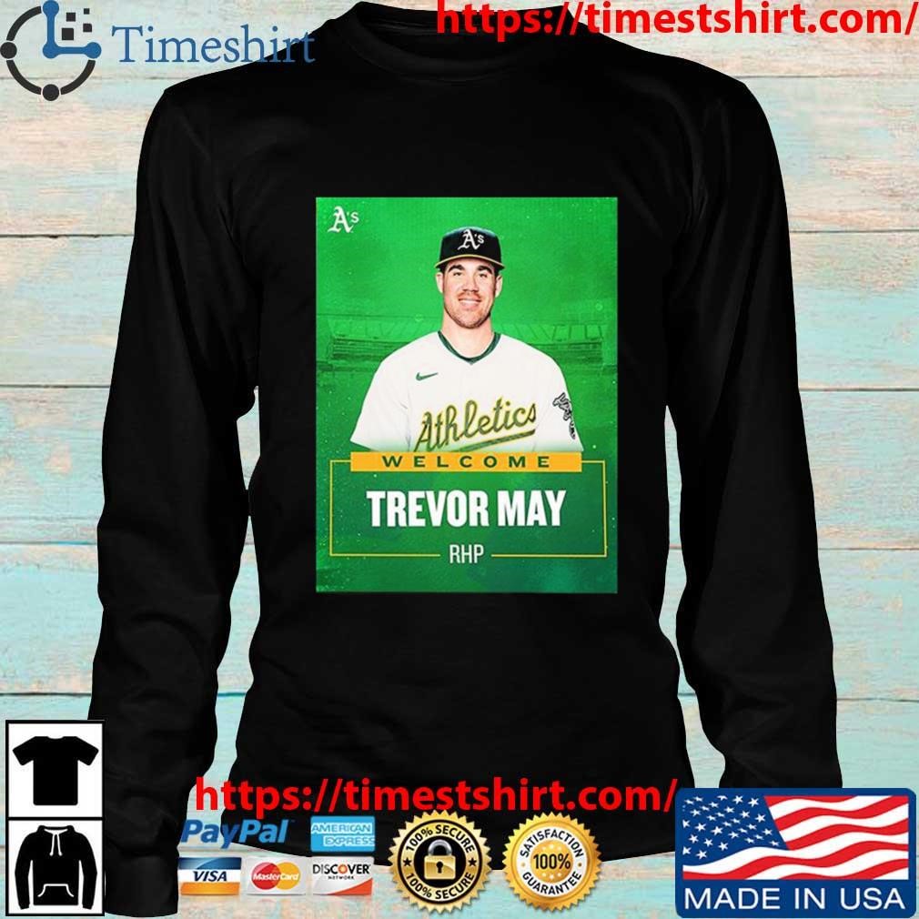 Official Oakland Athletics Welcome RHP Trevor May t-shirt, hoodie, sweater,  long sleeve and tank top