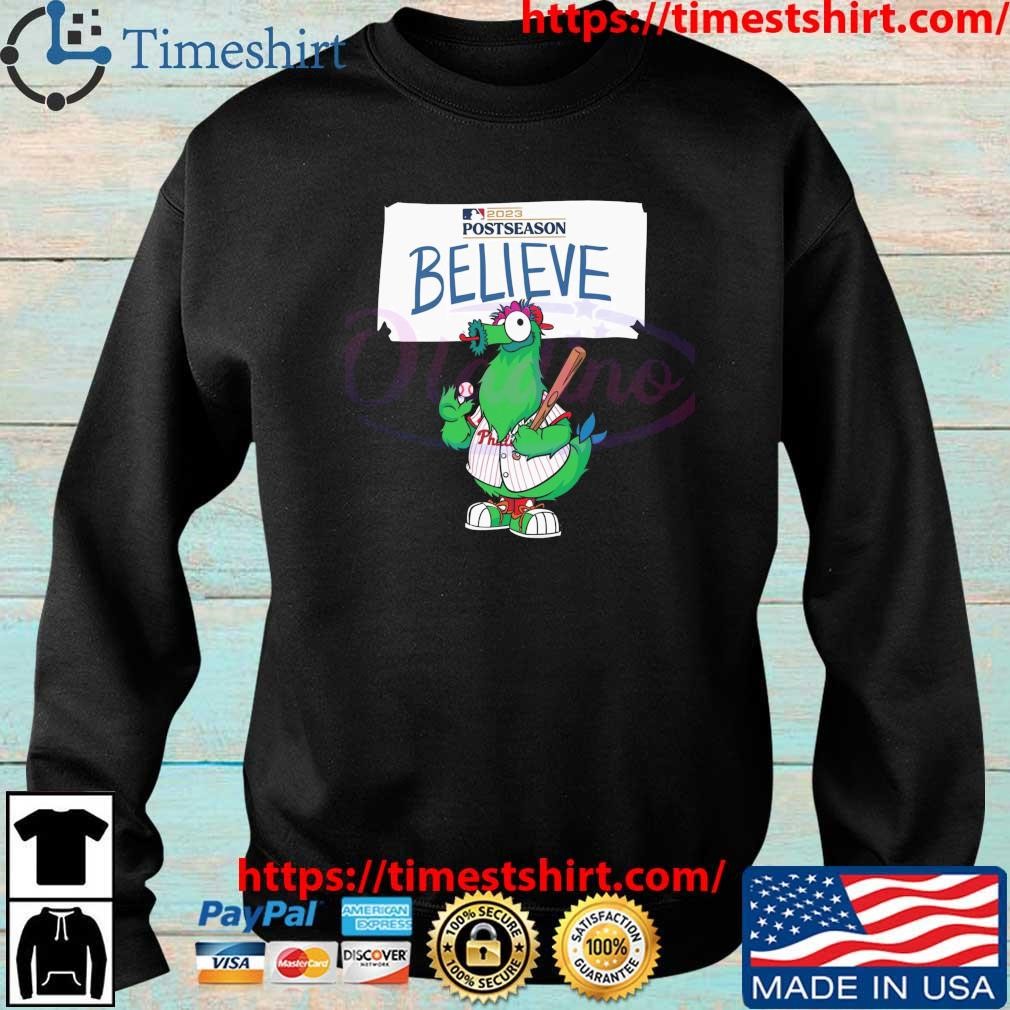 Original Phillie Phanatic Philadelphia Phillies Believe Postseason 2023  Shirt, hoodie, sweater, long sleeve and tank top