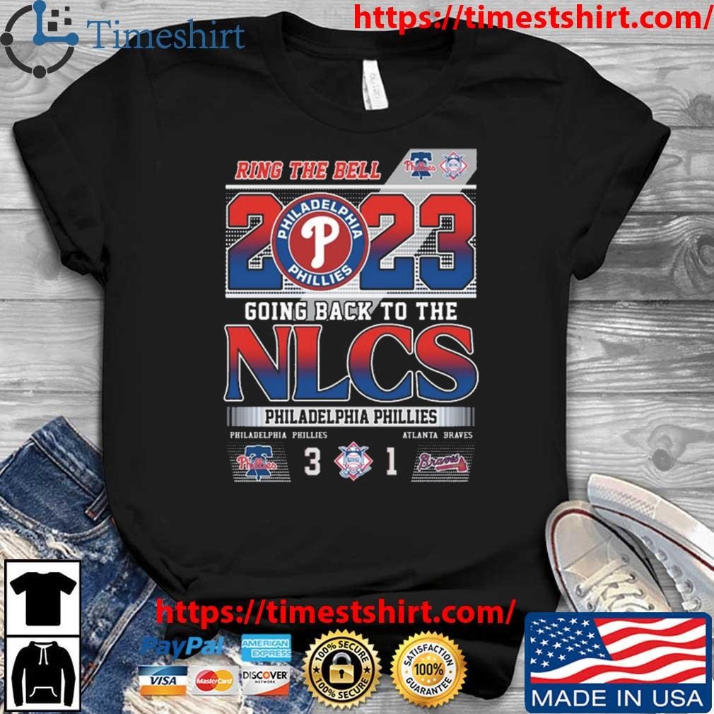 Official Ring The Bell 2023 Going Back To The Nlcs Philadelphia Phillies 3  – 1 Atlanta Braves Shirt, hoodie, sweater, long sleeve and tank top