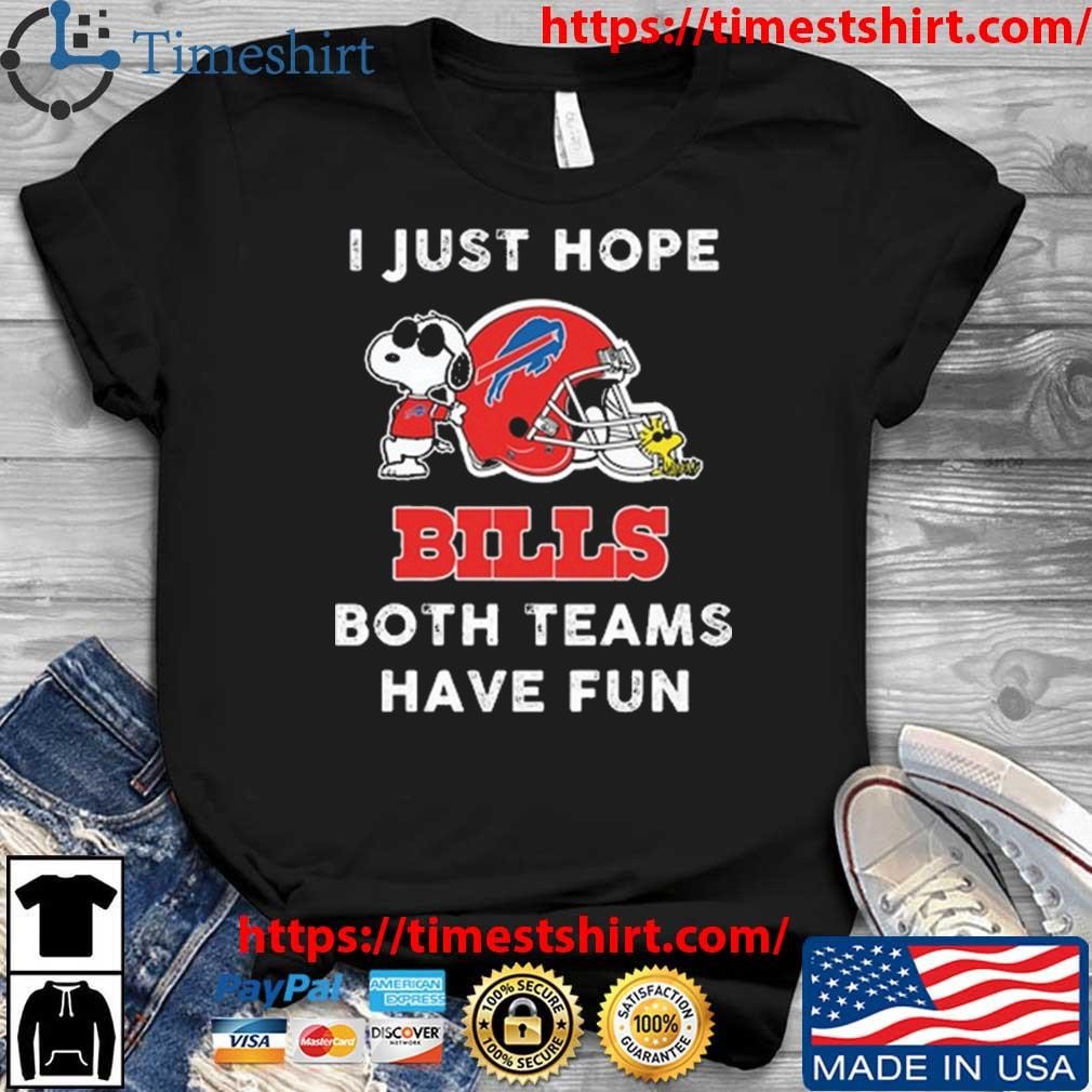 Snoopy I Just Hope Buffalo Bills Both Teams Have Fun t-shirt
