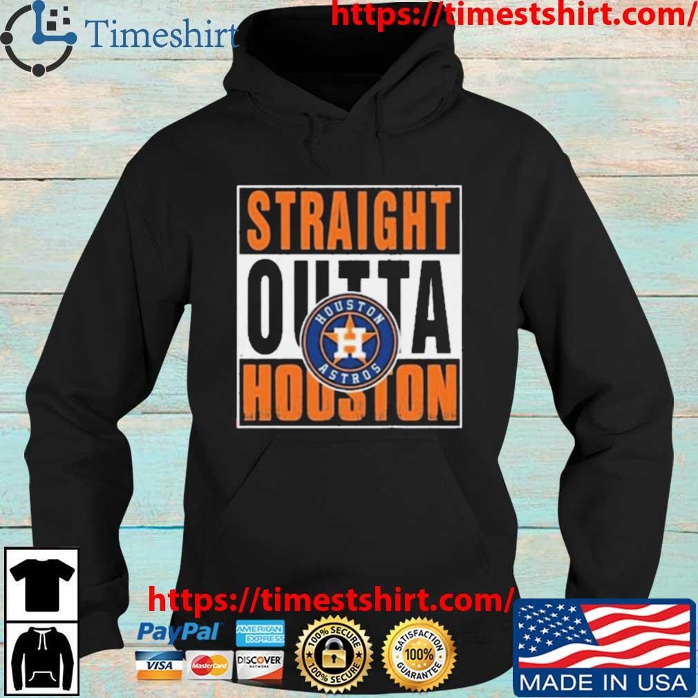 Straight Outta Houston Astros Shirt, hoodie, sweater, long sleeve and tank  top