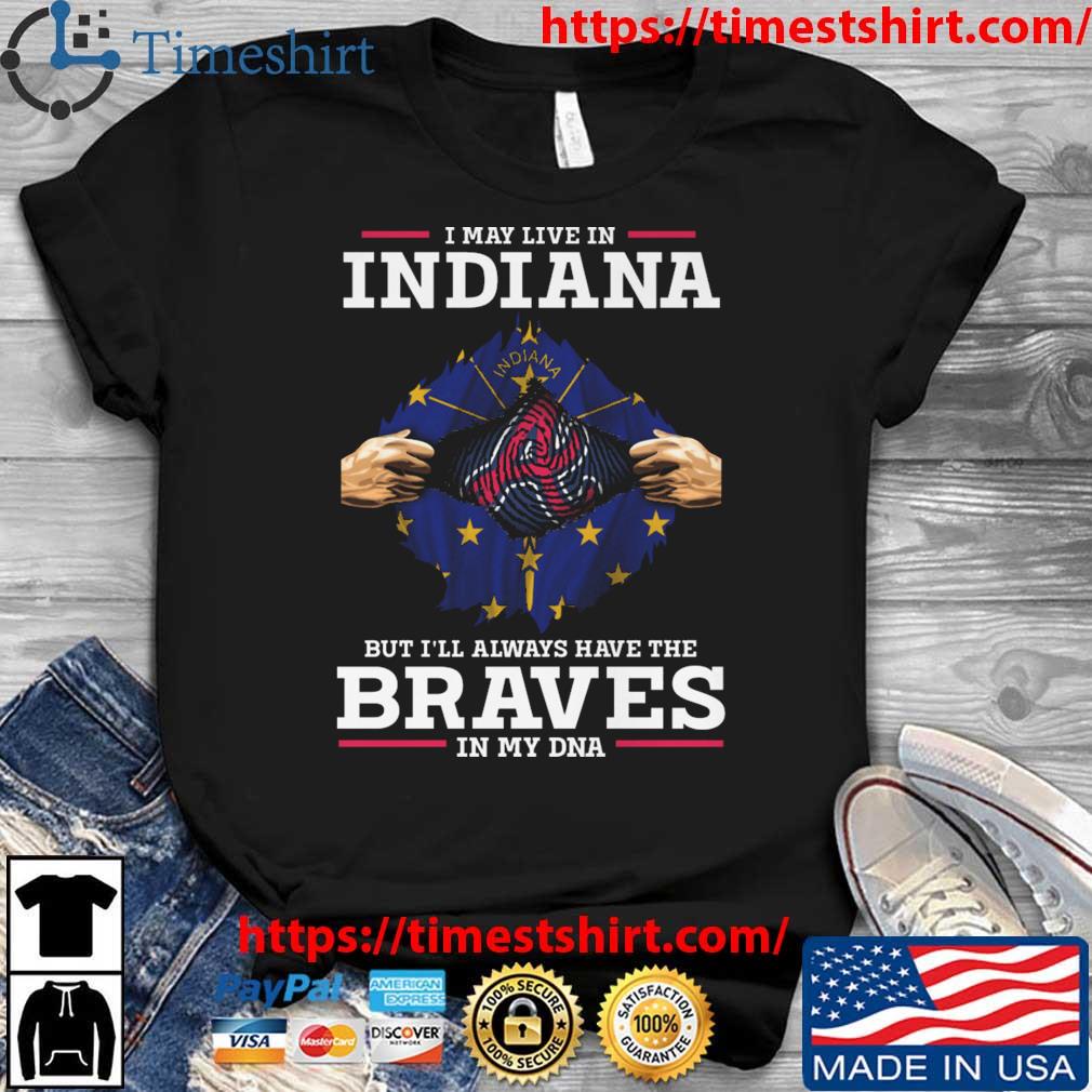 Atlanta Braves I May Live In Indiana But Ill Always Have The